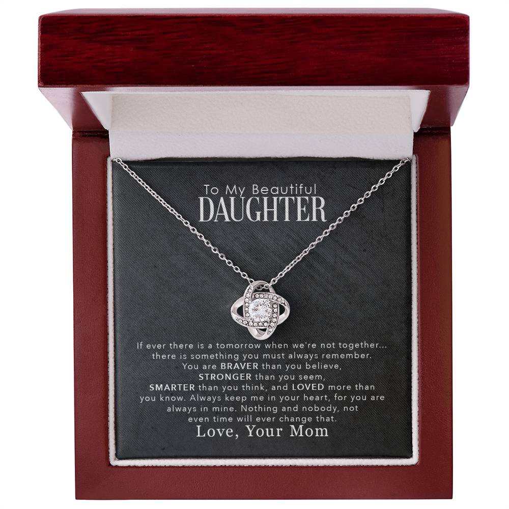 To My Beautiful Daughter, You Are Braver Than You Believe -Love Knot Necklace